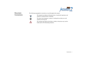 Page 13Introduction v
Document 
Conventions
The following typographical conventions are used throughout this manual: 
The notepad icon indicates information that is of particular importance and 
should be considered before continuing.
The alarm clock designates a caution or warning that can help you avoid 
situations involving risk.
The warning sign indicates that failure to adhere to directions may result in 
bodily harm or life-threatening situations. 