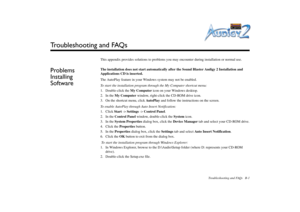 Page 56Troubleshooting and FAQs B-1
Troubleshooting and FAQs
This appendix provides solutions to problems you may encounter during installation or normal use.
Problems 
Installing 
Software
The installation does not start automatically after the Sound Blaster Audigy 2 Installation and 
Applications CD is inserted.
The AutoPlay feature in your Windows system may not be enabled.
To start the installation program through the My Computer shortcut menu:
1. Double-click the My Computer icon on your Windows desktop....