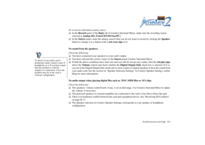 Page 58Troubleshooting and FAQs B-3
To record an individual analog source:
❑In the  Record  panel of the  Basic tab in Creative Surround  Mixer, make sure the recording source 
selected is  Analog Mix (Line/CD/TAD/Aux/PC) .
❑ In the  Source  panel, mute the analog sources that you do not want to record by clicking the  Speaker 
button to change it to a button with a  red cross sign on it.
No sound from the speakers.
Check the following:
❑ You have connected your speakers to your cards output. 
❑ You have...