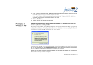 Page 68Troubleshooting and FAQs B-13
3. Using Windows Explorer, locate the 1394 folder in the CD-ROM, and run the DVConnect 240.exe file. 
Follow the instructions on the screen to complete the setup.
If you are in Windows 98 SE, you may be prompted to insert the Windows 98 SE CD-ROM first. 
Follow the instructions on the screen to complete this setup.
4. Click the Finish button.
5. Turn off and then turn on your DV camcorder.
Problems in 
Windows XP
A Hardware Installation error message appears on a Windows XP...