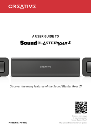 Page 1Model No.: MF8190
A USER GUIDE TO
Discover the many features of the Sound Blaster Roar 2!
Discover more ways to experience your 
Sound Blaster Roar!
http://soundblaster.com/roar-guides 