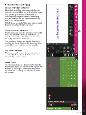 Page 1278:25
(PEURLGHU\WH[WHGLWRU
7RRSHQHPEURLGHU\WH[WHGLWRU
Embroidery text editor opens automatically when 
you select an embroidery font in the selection menu.
You can also open embroidery text editor by 
adjusting an existing text already in Embroidery 
edit. Just select the text and touch the sequencing 
icon (30) on the option bar. 
Note: If the text is created of stitch fonts, sequencing will 
be opened instead of embroidery text editor.
7RXVHHPEURLGHU\WH[WHGLWRU
Use the stylus and touch...