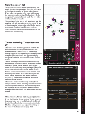 Page 1359:5
Embroidery mode - stitch-out
8
9
&RORUEORFNVRUW
To sort the color blocks before embroidering, just 
touch the color block sort icon. The color block sort 
will reduce the number of thread color changes. 
If any color overlaps, the color order will remain 
the same, even after sorting. The function will also 
recognize if a turnable hoop is used. The two sides 
will be sorted individually.
The number of color blocks will not change and the 
machine will still stop after each color block. To sew...