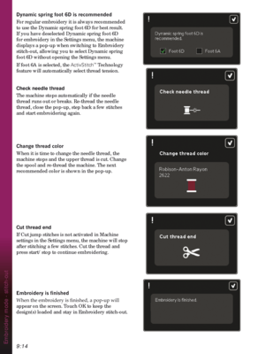 Page 1449:14Embroidery mode - stitch-out
\QDPLFVSULQJIRRWLVUHFRPPHQGHG
For regular embroidery it is always recommended 
to use the Dynamic spring foot 6D for best result. 
If you have deselected Dynamic spring foot 6D 
for embroidery in the Settings menu, the machine 
displays a pop-up when switching to Embroidery 
stitch-out, allowing you to select Dynamic spring 
foot 6D without opening the Settings menu. 
If foot 6A is selected, the ActivStitch
™ Technology 
feature will automatically select thread...