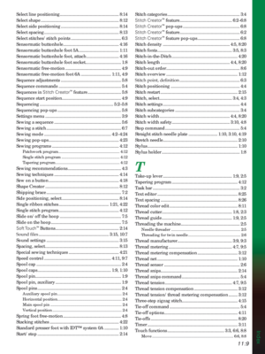 Page 163Index
11:9
Select line positioning ..................................................... 8:14
Select shape ...................................................................... 8:12
Select side positioning .................................................... 8:14
Select spacing ................................................................... 8:13
Select stitches/stitch points ............................................. 6:3
Sensormatic buttonhole .....................................................