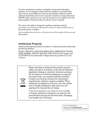 Page 165You have purchased a modern, updatable sewing and embroidery 
machine. As we regularly release software updates, it is possible that 
there may be some differences between the machine software and the 
software described in the owner’s manual. Consult your local authorized 
PFAFF
® dealer, and be sure to visit our website at www.pfaff.com for the 
latest updates of both the software and the owner’s manual. 
We reserve the right to change the machine equipment and the 
WLRQVWR
the performance or...