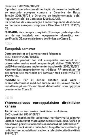 Page 126Directiva	EMC	2004/108/CE			O	produto	 operado	 com	alimentação	 de	corrente	 destinado	ao	mercado	 europeu	cumpre	a	Directiva	 de	Baixa	Tensão	 2006/95/CE	 e	Directiva	 de	Implementação	 do(s)	Regulamento(s)	da	Comissão	(2005/32/CE).Os	produtos	 de	comunicação	 /	radiofrequência	 destinados	ao	mercado	 europeu	cumprem	 a	Directiva	 R&TTE	1999/5/CE.    CUIDADO:	Para	 cumprir	 o	requisito	 CE	europeu,	 este	dispositivo 	tem	de	ser	 instalado	 com	equipamento	 informático	com	certificação	CE,	que	esteja...