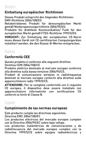 Page 80
Deutsch  Einhaltung europäischer Richtlinien   Dieses Produkt entspricht den folgenden Richtlinien: EMV-Richtlinie 2004/108/EG    Netzbetriebenes  Produkt  für  deneuropäischen  Markt gemäß Niederspannungsrichtlinie 2006/95/EG. Produkte  für  drahtlose  Kommunikation/  Funk  für  den europäischen Markt gemäß FTEG-Richtlinie 1999/5/EG.  VORSICHT:  Zur  Einhaltung  der  europäischen  CE-Norm muss  dieses  Gerät  mit  CE-zertifizierten  Computergeräten installiert werden, die den Klasse-B-Werten...