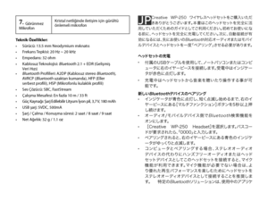 Page 497. Görünmez MikrofonKristal netliğinde iletişim için gürültü önlemeli mikrofon
Teknik Özellikler: • Sürücü: 13.5 mm Neodymium mıknatıs• Frekans Tepkisi: 20 Hz ~ 20 kHz• Empedans: 32 ohm• Kablosuz Teknolojisi: Bluetooth 2.1 + EDR (Gelişmiş   Veri Hızı)• Bluetooth Profilleri: A2DP (Kablosuz stereo Bluetooth),   AVRCP (Bluetooth uzaktan kumanda), HFP (Eller   serbest profili), HSP (Mikrofonlu kulaklık profili)• Ses Çözücü: SBC, FastStream• Çalışma Mesafesi: En fazla 10 m / 33 ft• Güç Kaynağı: Şarj...