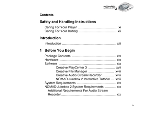 Page 4 iv
Contents
Safety and Handling Instructions
Caring For Your Player  .............................................  xi
Caring For Your Battery ...........................................  xii
Introduction
Introduction .............................................................  xiii
1 Before You Begin
Package Contents  ..................................................  xix
Hardware ................................................................  xix
Software...