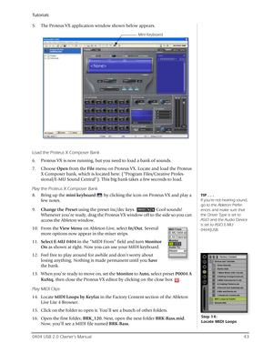 Page 43Tutorials
0404 USB 2.0 Owner’s Manual43
5. The Proteus VX application window shown below appears.
Load the Proteus X Composer Bank
6. Proteus VX is now running, but you need to load a bank of sounds.
7. Choose Open from the File menu on Proteus VX. Locate and load the Proteus 
X Composer bank, which is located here: (“Program Files/Creative Profes-
sional/E-MU Sound Central”). This big bank takes a few seconds to load.
Play the Proteus X Composer Bank
TIP . . .
If you’re not hearing sound, 
go to the...