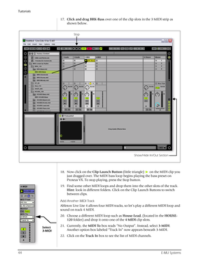 Page 44Tutorials
44E-MU Systems
17.Click and drag BRK-Bass over one of the clip slots in the 3 MIDI strip as 
shown below.
18. Now click on the Clip Launch Button (little triangle)   on the MIDI clip you 
just dragged over. The MIDI bass loop begins playing the bass preset on 
Proteus VX. To stop playing, press the Stop button.
19. Find some other MIDI loops and drop them into the other slots of the track. 
Hint: look in different folders. Click on the Clip Launch Buttons to switch 
between clips.
Add Another...