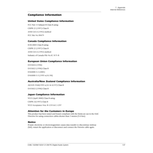 Page 1377 - Appendix
Internet References
E-MU 1820M/1820/1212M PCI Digital Audio System 137
Compliance Information
United States Compliance Information
FCC Part 15 Subpart B Class B using:
CISPR 22 (1997) Class B
ANSI C63.4 (1992) method
FCC Site No.90479
Canada Compliance Information
ICES-0003 Class B using:
CISPR 22 (1997) Class B
ANSI C63.4 (1992) method
Industry of Canada File No.IC 3171-B
European Union Compliance Information
EN55024 (1998)
EN55022 (1998) Class B
EN61000-3-2 (2001)
EN61000-3-3 (1995...