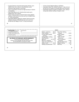 Page 6
•	 12	Hour	Clock	(default	setting	is	10.00am).
•	 Adjustable	Step	Filter	(default	setting	is	1	step,	but	can		
	 be	set	from	0-5	steps)	to	increase	step	count		accuracy.
•	 Switchable	between	English	and	Metric	units,	without	
	
	 losing	data	(default	setting	is	English	units).
REGISTER NOW Please return  your AE190XLG Registration to  the Repair Center address in the  warranty, and we will let you know about future products. 
Email (preferred)
User
NO-PROOF-OF-PURCHASE LIMITED WARRANTYFree service for...