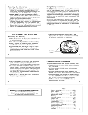 Page 4
2425
2627
ADDITIONAL INFORMATION 
Replacing the Battery 
 1. When the figures on the display start to blink, it is time  
    to replace the battery.
  2. The unit uses one Type CR2032 3-volt lithium battery.
  3. Insert a coin into the slot at the bottom of the body 
 
    case. Twist the coin to remove the front case.
  4. Locate the BATTERY HOLDING PLATE at the bottom 
 
    left corner of the inside case. Remove the plate by  
    loosening the two small screws with a small Phillips  
    head...