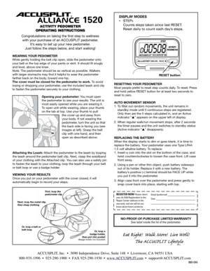 Page 1WEARING YOUR PEDOMETER
While gently holding the belt clip open, slide the pedometer onto 
your belt or the top edge of your pants or skirt. It should t snugly\
 
and level, above one knee. 
Note: The pedometer should be as vertical as possible. Walkers 
with lar ger stomachs may nd it helpful to wear the pedometer 
farther back on the body , toward one hip. 
The cover must be closed for the pedometer to work. T o avoid 
losing or dr opping your pedometer , use the included leash and clip 
to fasten the...