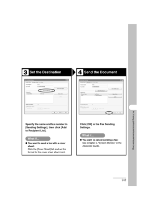 Page 1259-2
PC Faxing (MF6550/MF6560/MF6580 Only)
Set the DestinationSend the Document
Specify the name and fax number in 
[Sending Settings], then click [Add 
to Recipient List].
What if...
●You want to send a fax with a cover 
sheet:
Click the [Cover Sheet] tab and set the 
format for the cover sheet attachment.
Click [OK] in the Fax Sending 
Settings. 
What if...
●You want to cancel sending a fax:
See Chapter 5, “System Monitor,” in the 
Advanced Guide.
34 