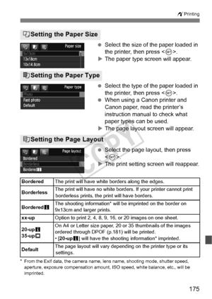 Page 175175
wPrinting
 Select the size of the paper loaded in 
the printer, then press < 0>.
X The paper type screen will appear.
  Select the type of the paper loaded in 
the printer, then press < 0>.
  When using a Canon printer and 
Canon paper, read the printer’s 
instruction manual to check what 
paper types can be used.
X The page layout screen will appear.
  Select the page layout, then press 
.
X The print setting screen will reappear.
* From the Exif data, the camera name,  lens name, shooting mode,...