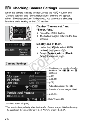 Page 210210
When the camera is ready to shoot, press the  button and 
“Camera settings” and “Shooting functions” screens will appear.
When “Shooting functions” is displayed, you can set the shooting 
functions while looking at the LCD monitor.
Display “Camera set.” and 
“Shoot. func.”
  Press the < B> button.
X The button toggles between the two 
screens.
Display one of them.
  Under the [ 7] tab, select [INFO. 
button], then press < 0>.
  Select [Camera set. ] or [Shoot. 
func. ], then press < 0>.
* This icon...