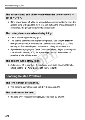 Page 224224
Troubleshooting Guide
 If the power is cut off while an image  is being recorded to the card, the 
access lamp will light/blink for a fe w sec. When the image recording is 
completed, the power will turn off automatically.
  Use a fully-charged battery (p.24).
  The battery performance might be degraded. See the [ 7 Battery 
info. ] menu to check the battery’s performance level (p.212). If the 
battery performance is poor, replace the battery with a new one.
  If you keep displaying the Quick Cont...