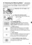 Page 9595
You can select one of four methods to measure the subject brightness. 
In the fully-automatic modes ( 1/C ), evaluative metering is set 
automatically.
1Press the < n> button. (9 )
2Select the metering mode.
 While looking at the LCD panel, turn 
the < 6> dial.
q Evaluative metering
This is an all-around metering mode suited for 
portraits and even backlit subjects. The camera 
sets the exposure automatically to suit the scene.
w Partial metering
Effective when the background is much brighter 
than...