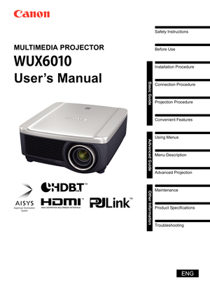 Page 1Safety Instructions
Before Use
Basic Guide
Installation Procedure
Connection Procedure
Projection Procedure
Convenient Features
Advanced GuideUsing Menus
Menu Description
Advanced Projection
Other InformationMaintenance
Product Specifications
Troubleshooting
ENG
MULTIMEDIA PROJECTOR
User’s Manual 