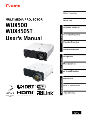 Page 1Safety Instructions
Before Use
Basic Guide
Installation Procedure
Connection Procedure
Projection Procedure
Convenient Features
Advanced GuideUsing Menus
Menu Description
Advanced Projection
Other InformationMaintenance
Product Specifications
Troubleshooting
ENG
MULTIMEDIA PROJECTOR
User’s Manual 