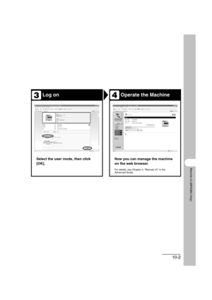 Page 12710-2
Remote UI (MF6580 Only)
Log onOperate the Machine
Select the user mode, then click 
[OK].Now you can manage the machine 
on the web browser.
For details, see Chapter 4, “Remote UI,” in the 
Advanced Guide.
34 