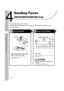 Page 724-1
Sending Faxes (MF6550/MF6560/MF6580 Only)
Sending Faxes 
(MF6550/MF6560/MF6580 Only)
Follow this procedure to send a fax.
For advanced sending features, see Chapter 1, “Advanced Fax Features,” in the 
Advanced Guide.
Set a DocumentEnter the Fax Mode
Place the document on the platen 
glass or load it in the ADF.
For documents you can fax, see “Document 
Requirements,” on p. 2-1.
Press [FAX].
The FAX indicator lights up and the machine enters fax 
standby mode.
What if...
●You want to adjust the...