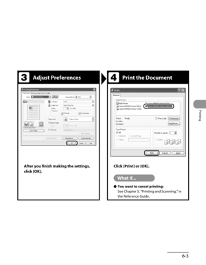 Page 152
6-3
Printing

Adjust PreferencesPrint the Document
After you finish making the settings, 
click [OK].
Click [Print] or [OK].
You want to cancel printing:
See Chapter 5, “Printing and Scanning,” in 
the Reference Guide.
● 