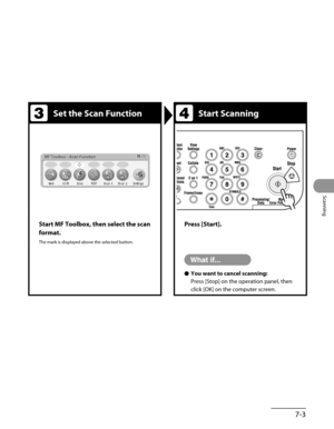 Page 166
7-3
Scanning

Set the Scan FunctionStart Scanning
Start MF Toolbox, then select the scan 
format.
The mark is displayed above the selected button.
Press [Start].
You want to cancel scanning:
Press [Stop] on the operation panel, then 
click [OK] on the computer screen.
● 