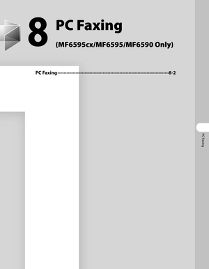 Page 168
PC Faxing

8
PC Faxing  
(MF6595cx/MF6595/MF6590 Only)
PC Faxing ∙∙∙∙∙∙∙∙∙∙∙∙∙∙∙∙∙∙\
∙∙∙∙∙∙∙∙∙∙∙∙∙∙∙∙∙∙\
∙∙∙∙∙∙∙∙∙∙∙∙∙∙∙∙∙∙\
∙∙∙∙∙∙∙∙∙∙∙∙∙∙∙∙∙∙\
∙∙∙∙∙∙∙∙∙∙∙∙∙∙8-2 