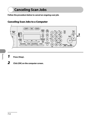 Page 167
Scanning
7-4

Canceling Scan Jobs
Follow the procedure below to cancel an ongoing scan job.
Canceling Scan Jobs to a Computer
1 Press [Stop].
2 Click [OK] on the computer screen. 