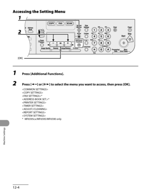 Page 229
Machine Settings
12-4

Accessing the Setting Menu
1 Press [Additional Functions].
2 Press [] or [] to select the menu you want to access, then press [OK].


*
*





* MF6595cx/MF6595/MF6590 only 