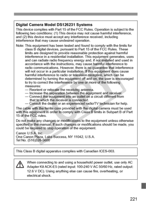 Page 221221
Digital Camera Model DS126231 SystemsThis device complies with Part 15 of the FCC Rules.  Operation is subject to the 
following two conditions: (1 ) This device may not cause harmful interference, 
and (2) this device mu st accept any interference received, including 
interference that may ca use undesired operation.
Note: This equipment has been  tested and found to comply with the limits for 
class B digital devices, pursuant to  Part 15 of the FCC Rules. These 
limits are designed to provide reas...