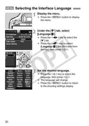 Page 3030
1Display the menu.
 Press the < M> button to display 
the menu.
2Under the [ 6] tab, select 
[Language ].
  Press the < U> key to select the 
[6 ] tab.
  Press the < V> key to select 
[Language ] (the third item from 
the top), then press .
3Set the desired language.
 Press the < S> key to select the 
language, then press < 0>.
X The language will change.
  Press the < M> button to return 
to the shooting settings display.
3  Selecting the Interface Language
COPY  