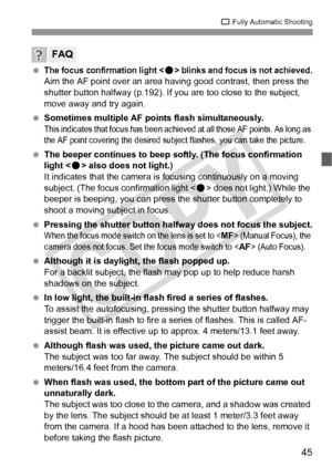 Page 4545
1 Fully Automatic Shooting
 The focus confirmation light  blinks and focus is not achieved.Aim the AF point over an area ha ving good contrast, then press the 
shutter button halfway (p.192). If you are too close to the subject, 
move away and try again.
  Sometimes multiple AF points flash simultaneously.
This indicates that focus  has been achieved at all t hose AF points. As long as 
the AF point covering the desired subj ect flashes, you can take the picture.
 The beeper continues to beep softly....