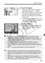 Page 113113
Using AF to FocusN
2Focus the subject.
 Press the < A> button to focus the 
face covered by the < p> frame.
X
When focus is achiev ed, the AF point will 
turn green and the beeper will sound.
X If focus is not achieved, the AF point 
will turn red.
 
If a face cannot be detected, the < > AF 
point will be displayed  and the center AF 
point will be used for focusing.
3Take the picture.
  Check the focus and exposure, then 
press the shutter button to take the 
picture (p.106).
 If the focus is way...