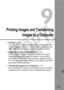 Page 163163
Printing Images and TransferringImages to a Computer
 Printing (p.164)
You can connect the camera directly to a printer and print 
out the images in the card. The camera is compatible with 
“w PictBridge” which is the standard for direct printing.
  Digital Print Order Format (DPOF) (p.173)
DPOF (Digital Print Order Fo rmat) enables you to print 
images recorded in the card according to your printing 
instructions such as the image  selection, quantity to print, 
etc. You can print multiple images in...