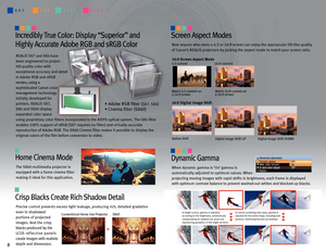 Page 88
Home Cinema Mode
The SX60multimedia projector is
equipped with a home cinema filter
making it ideal for this application.
Screen Aspect Modes
Now anyone who owns a 4:3 or 16:9screen can enjoy the spectacular HDlike quality 
of Canon
’s REALiS projectors by picking the aspect mode to match your screen ratio.
Incredibly True Color: Display “Superior” and 
Highly Accurate Adobe RGB and sRGB Color  
REALiS SX 7and SX6 have
been engineer
ed to project
HDquality color with
exceptional accuracy and detail
in...