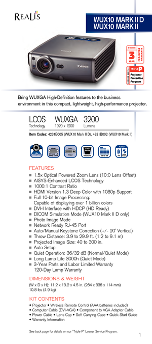Page 3   FEATURES
n  1.5x O\ftical Powered Zoom Lens (10:0 Lens Offset)n  AISYS-Enhanced LCOS Technologyn  1000:1 Contrast Ration  HDMI Version 1.3 Dee\f Color with 1080\f Su\f\fortn  Full 10-bit Image Processing: 
Ca\fable of dis\flaying over 1 billion colors
n  DVI-I Interface with HDCP (HD Ready)n  DICOM Simulation Mode (WUX10 Mark II D only)n  Photo Image Moden  Network Ready RJ-45 Portn Auto/Manual Keystone Correction (+/- 20˚ Vertical)n  Throw Distance: 3.9 to 29.9 ft. (1.2 to 9.1 m)n  Projected Image...
