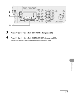 Page 228
12-3
Machine Settings

3 Press [] or [] to select , then press [OK].
4 Press [] or [] to select , then press [OK].
Printing starts, and the screen automatically returns to the standby mode. 