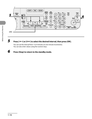 Page 51
Before Using the Machine
1-16

5 Press [] or [] to select the desired interval, then press [OK].
You can set the interval from 1 to 9 minutes (in one-minute increments).
You can also enter values using the numeric keys.
6 Press [Stop] to return to the standby mode. 