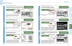 Page 21
39
40
Send 
Functions
Other Useful Features
Copying Functions
Additional Functions
Preface

Additional Functions
Additional Functions
Copy Settings
Standard Settings
To Set the Send Screen as the Initial Function
Common Settings
Reference Guide Chapter 3
To Turn Off the Audible Tones
You can set on or of f about enter tone and error 
tone ect. Also, you can control the volume of audible 
tones.
Reference Guide Chapter 3
To Enter Values in Inches
Enables you to enter values in inches on screens 
in which...