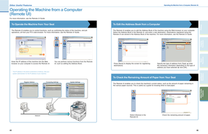 Page 24
45

O t h e r U se ful F e at ur e s

46
Send 
Functions
Additional Functions
Copying Functions
Other Useful Features
Preface

Operating the Machine from a Computer (Remote UI)
Operating the Machine from a Computer 
(Remote UI)
To Operate the Machine from Your Seat
For more information, see the Remote UI Guide.
The Remote UI enables you to control functions, such as confirming the status of the machine, and job 
operations, all from your PC’s web browser. For more information, see the Remote UI Guide....