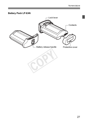 Page 2727
Nomenclature
Battery Pack LP-E4N
Protective coverBattery release handle
Contacts
Lock lever
COPY  