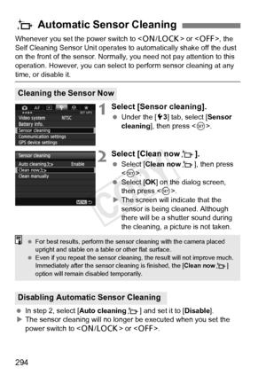 Page 294294
Whenever you set the power switch to  or , the 
Self Cleaning Sensor Unit operates to automatically shake off the dust 
on the front of the sensor. Normally,  you need not pay attention to this 
operation. However, you can select  to perform sensor cleaning at any 
time, or disable it.
1Select [Sensor cleaning].
 Under the [ 53] tab, select [ Sensor 
cleaning], then press < 0>.
2Select [Clean nowf ].
 Select [Clean now f], then press 
< 0 >.
  Select [OK ] on the dialog screen, 
then press < 0>.
X...