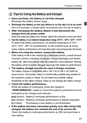 Page 3131
Charging the Battery
 Upon purchase, the batter y is not fully charged.
Recharge the battery before using.
 
Recharge the battery on th e day before or on the day it is to be used.Even during storage, a charged battery will  gradually drain and lose its capacity.
 After recharging the battery, de tach it and disconnect the 
charger from the power outlet.
When not using the battery  and charger, attach the protective covers provided.
 Use the battery in an ambi ent temperature range of 0° C - 45°C /...