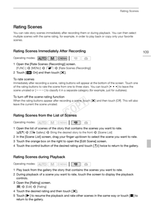 Page 109Rating Scenes
109
Rating Scenes
You can rate story scenes immediately after recording them or during playback. You can then select 
multiple scenes with the same rating, for example, in order to play back or copy only your favorite 
scenes.
Rating Scenes Immediately After Recording
1 Open the [Rate Scenes (Recording)] screen.
[FUNC.] > [MENU]  > r  >  [Rate Scenes (Recording)]
2Touch [ i On] and then touch [ X].
To rate scenes
Immediately after recording a scene, rating buttons will appear at the bottom...