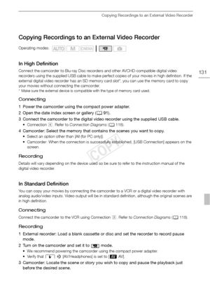 Page 131Copying Recordings to an External Video Recorder
131
Copying Recordings to an External Video Recorder
In High Definition
Connect the camcorder to Blu-ray Disc recorders and other AVCHD-compatible digital video 
recorders using the supplied USB cable to make perfect copies of your movies in high definition. If the 
external digital video recorder has an SD memory card slot*, you can use the memory card to copy 
your movies without connecting the camcorder.
* Make sure the external device is compatible...